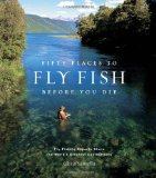 Fifty Places To Fly Fish Before You Die